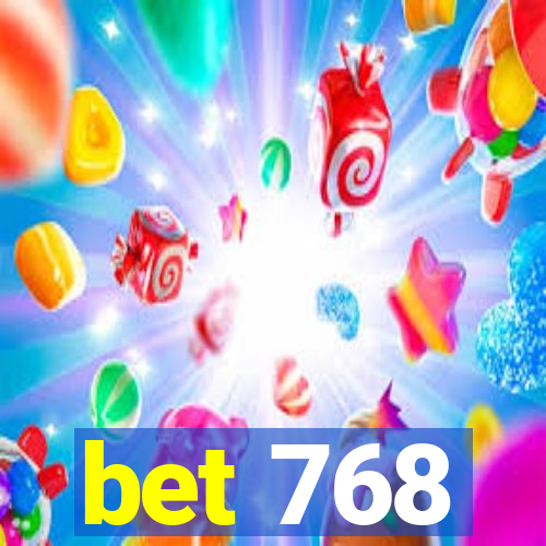 bet 768